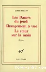 LES DAMES DU JEUDI, CHANGEMENT A VUE, LE COEUR SUR LA MAIN vignette
